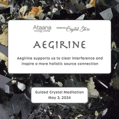 Ataana Method Nashville Crystal Store Aegirine Guided Meditation