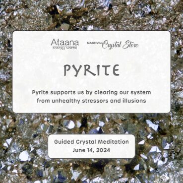 Ataana Method Nashville Crystal Store Pyrite Guided Meditation
