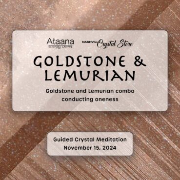 Ataana Method Nashville Crystal Store Goldstone & Lemurian